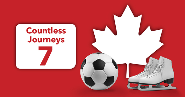 A maple leaf, soccer ball, and ice skates on red background and a white banner that says Countless Journeys 7.